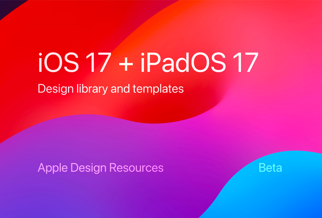 Apple Design – iOS 17 and iPadOS 17 官方设计规范